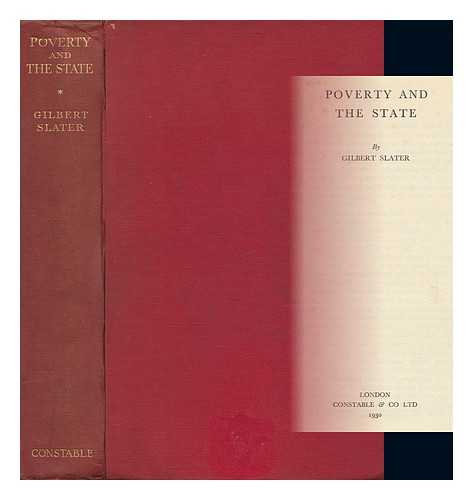 SLATER, GILBERT (1864-1938) - Poverty and the State