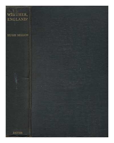 SELLON, HUGH - Whither, England? : the Letters of a Conservative