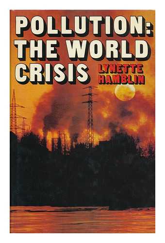 HAMBLIN, LYNETTE KAYE - Pollution: the World Crisis