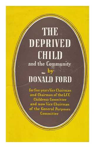 FORD, DONALD (1924-) - The Deprived Child and the Community