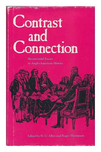 Allen, Harry Cranbrook and Thompson, Roger (Eds. ) - Contrast and Connection : Bicentennial Essays in Anglo-American History / Edited by H. C. Allen and Roger Thompson