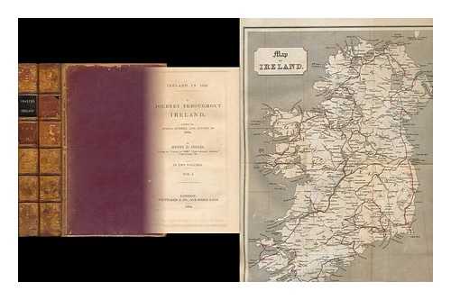 INGLIS, HENRY DAVID (1795-1835) - Ireland in 1834. a Journey Throughout Ireland, During the Spring, Summer, and Autumn of 1834