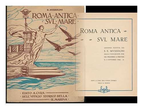 MUSSOLINI, BENITO - Roma Antica Sul Mare, Lezione Tenuta Da S. E. Mussolini Alla Universita Per Gli Stranieri a Perugia IL 5 Ottobre 1926