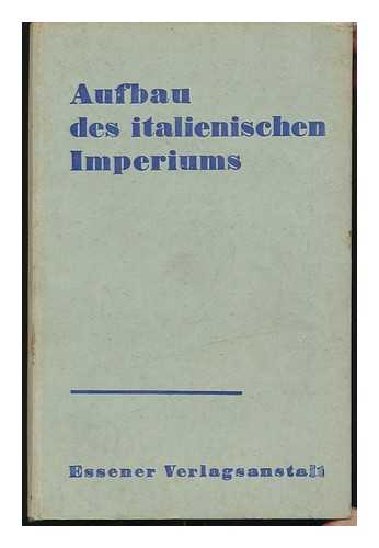 RECK, LEOPOLD - Aufbau Des Italienischen Imperiums, Bearbeitet Von Leopold Reck