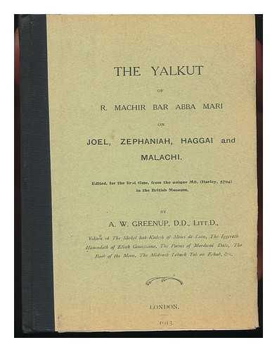 MACHIR BEN ABBA MARI. A. W. GREENUP (ED. ) - Yalkut of R. MacHir Bar Abba Mari on Joel, Zephaniah, Haggai and Malachi