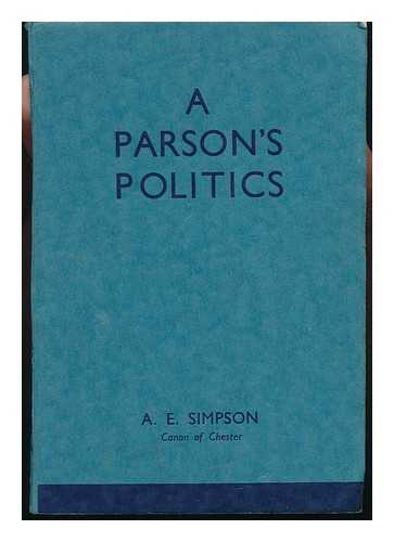 SIMPSON, ALBERT EDWARD - A Parson's Politics