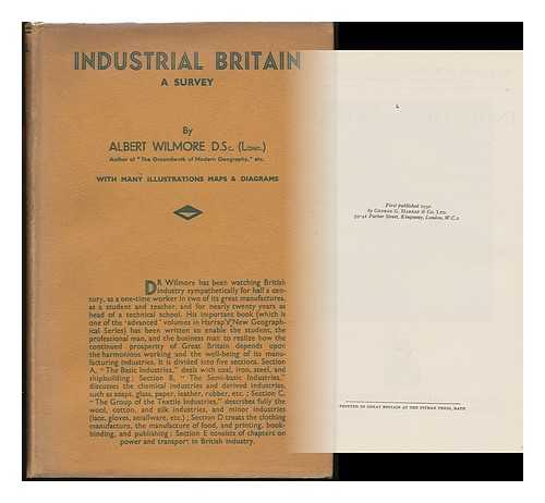 WILMORE, ALBERT - Industrial Britain; a Survey, by Albert Wilmore