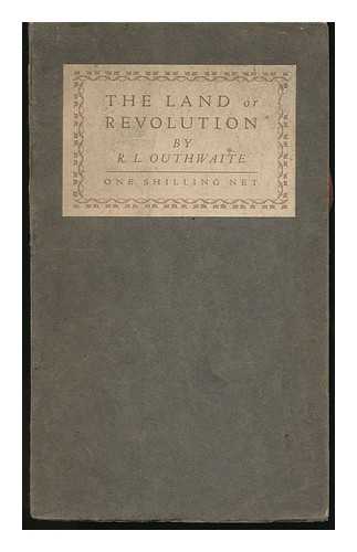 OUTHWAITE, ROBERT LEONARD - The Land or Revolution