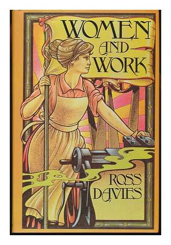 DAVIES, ROSS - Women and Work / [By] Ross Davies