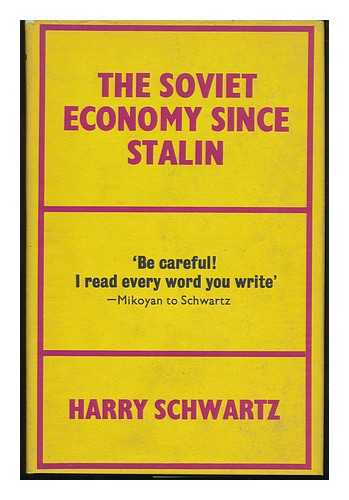 SCHWARTZ, HARRY - The Soviet Economy Since Stalin