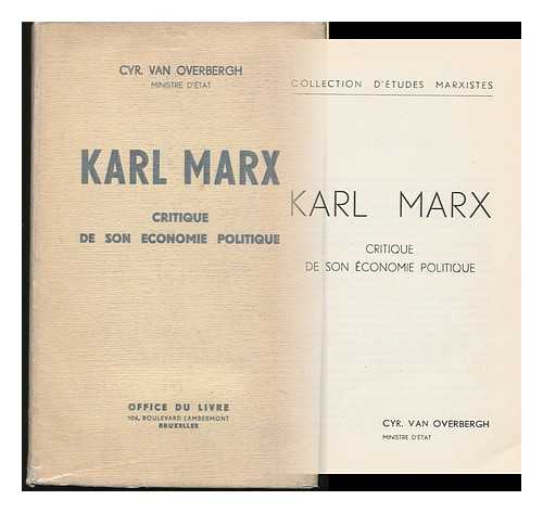 OVERBERGH, CYRILLE VAN - Karl Marx : Critique De Son Economie Politique / Cyr. Van Overbergh