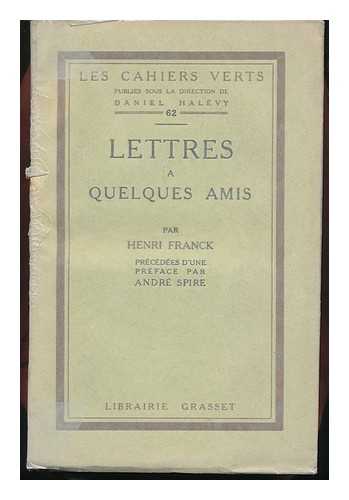 FRANCK, HENRI - Lettres a Quelques Amis Par Henri Franck, Preface De Andre Spire