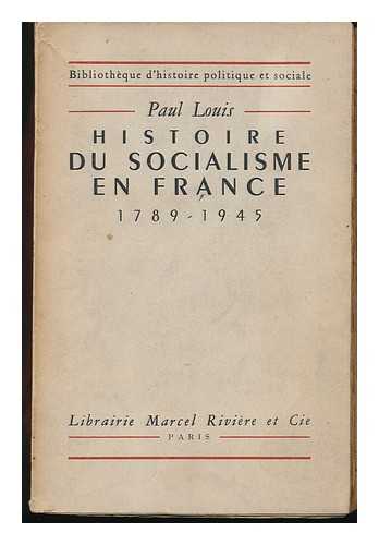 LOUIS, PAUL - Histoire Du Socialisme En France, 1789-1945