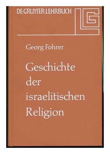 FOHRER, GEORG - Geschichte Der Israelitischen Religion