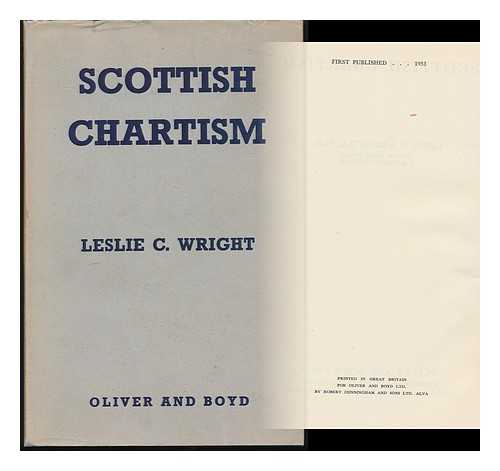 WRIGHT, LESLIE C. - Scottish Chartism