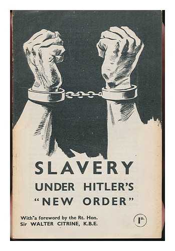 LIBERTY PUBLICATIONS - Slavery under Hitler's 'New Order, ' with a Foreword by Walter Citrine