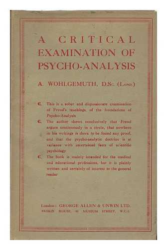 WOHLGEMUTH, ADOLF - A Critical Examination of Psycho-Analysis