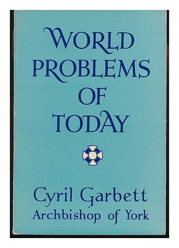 GARBETT, CYRIL (1875-1955) - World Problems of Today