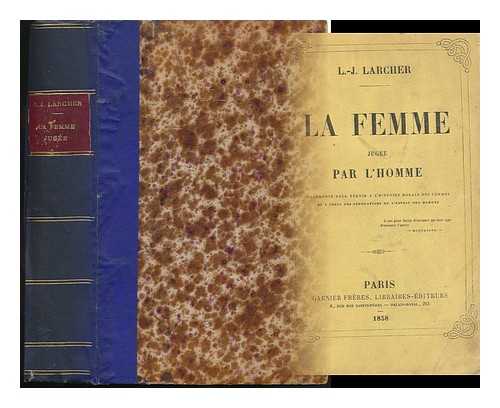 LARCHER, LOUIS JULIEN (1808-1965) - La Femme Jugee Par L'Homme