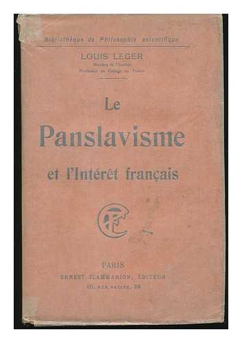 LEGER, LOUIS (1843-1923) - Le Panslavisme Et L'Interet Francais