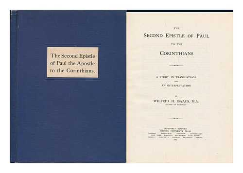 Isaacs, Wilfrid H. - The Second Epistle of Paul to the Corinthians / a Study in Translations and an Interpretation by Wilfrid H. Isaacs