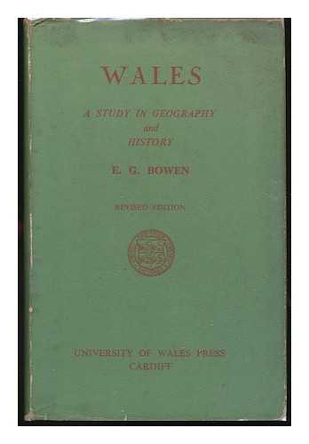 BOWEN, EMRYS GEORGE (1900-) - Wales : a Study in Geography and History