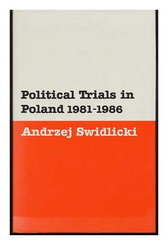 SWIDLICKI, ANDRZEJ - Political Trials in Poland, 1981-1986 / Andrzej Swidlicki