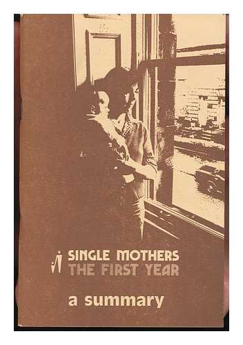 LAMOTTE, JUDITH R. - A Summary of Single Mothers, the First Year : (Angela Hopkinson, 1976)