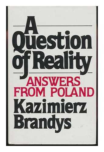 BRANDYS, KAZIMIERZ - A Question of Reality / Kazimierz Brandys ; Translated from the French by Isabel Barzun