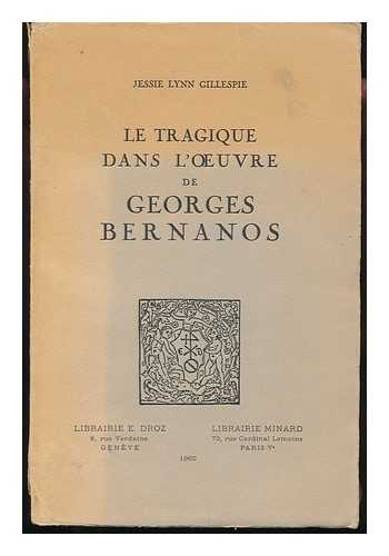 GILLESPIE, JESSIE LYNN - Le Tragique Dans L'Oeuvre De Georges Bernanos