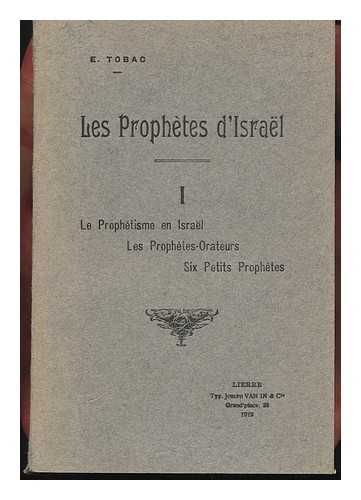 TOBAC, EDOUARD - Les Prophetes D'Israel / Etudes Historiques Et Religieuses ; Par Edouard Tobac