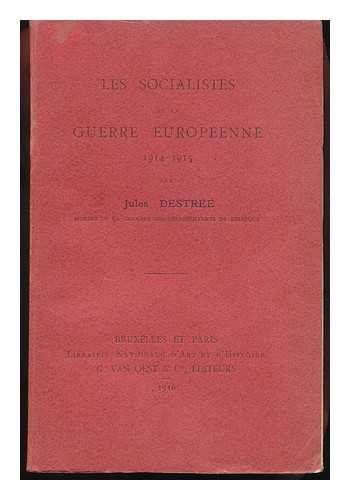 DESTREE, JULES - Les Socialistes Et La Guerre Europeenne 1914-1915