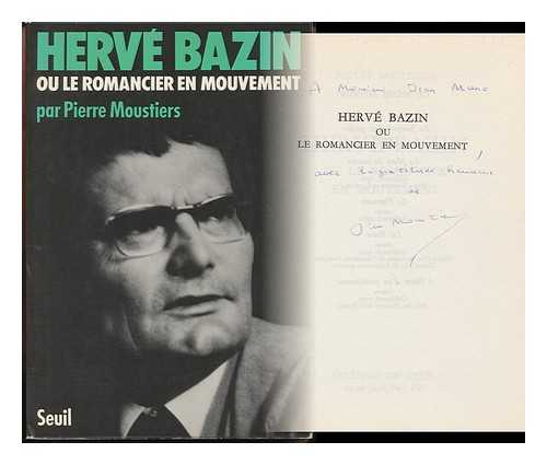 MOUSTIERS, PIERRE - Herve Bazin; Ou, Le Romancier En Mouvement