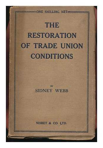 WEBB, SIDNEY - The Restoration of Trade Union Conditions