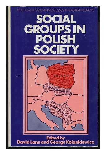 LANE, DAVID STUART. GEORGE KOLANKIEWICZ - Social Groups in Polish Society; Edited by David Lane and George Kolankiewicz