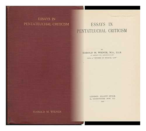 WIENER, HAROLD MARCUS - Essays in Pentateuchal Criticism