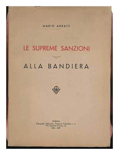 Abrate, Mario - Le Supreme Sanzioni : Alla Bandiera. [Versi]