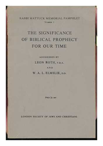 ROTH, LEON. W. A. L. ELMSLIE - The Significance of Biblical Prophecy for Our Time
