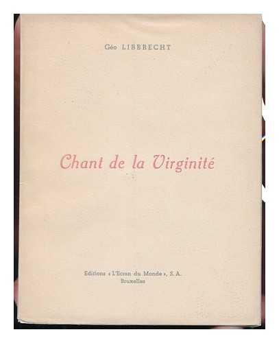 LIBBRECHT, GEO - Chant De La Virginite