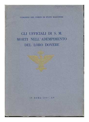 CORPO DI STATO MAGGIORE - Gli Ufficiali De S. M. Morti Nell'daenpimento Del Loro Dovere