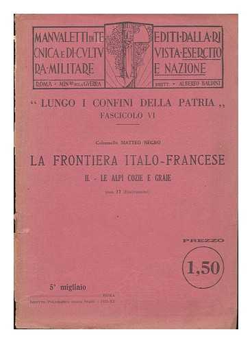 NEGRO, MATTEO - La Frontiera Italo-Francese : II - Le Alpi Cozie E Graie