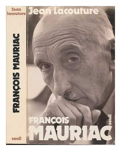 LACOUTURE, JEAN - Francois Mauriac / Jean Lacouture