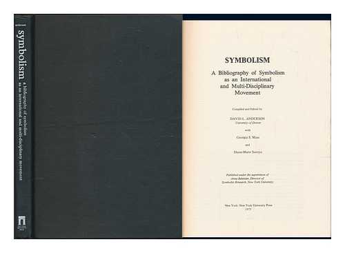 ANDERSON, DAVID L. (1937-) - Symbolism : a Bibliography of Symbolism As an International and Multi-Disciplinary Movement / Compiled and Edited by David L. Anderson, with Georgia S. Maas and Diane-Marie Savoye