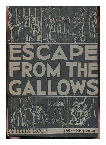 KOHN, FELIX - Escape from the Gallows. [With a Portrait. ]