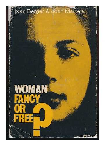 BERGER, NAN. JOAN MAIZELS - Woman -- Fancy or Free? : Some Thoughts on Woman's Status in Britain Today