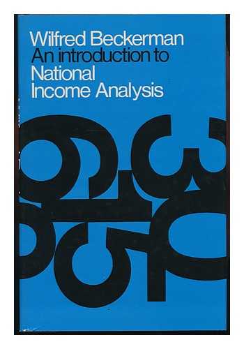 BECKERMAN, WILFRED - An Introduction to National Income Analysis