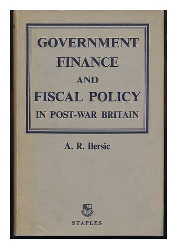 ILERSIC, ALFRED ROMAN (1920-) - Government Finance and Fiscal Policy in Post-War Britain