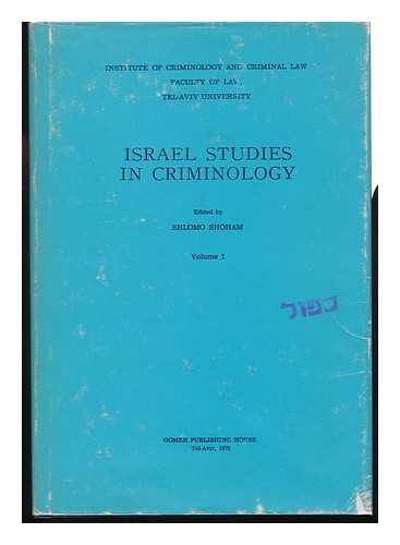 SHOHAM, S. GIORA (SHLOMO GIORA) , [ED. ] - Israel Studies in Criminology Vol.1 / Edited by Shlomo Shoham