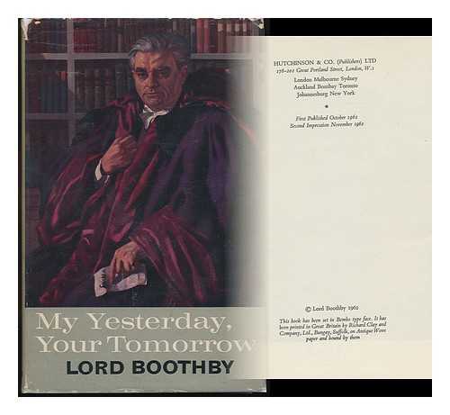 BOOTHBY, ROBERT JOHN GRAHAM, BARON (1900-) - My yesterday, your tomorrow