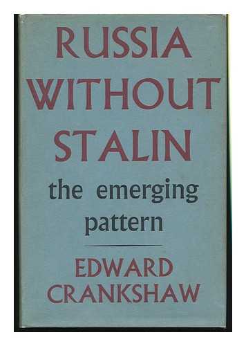 CRANKSHAW, EDWARD - Russia Without Stalin : the Emerging Pattern / Edward Crankshaw